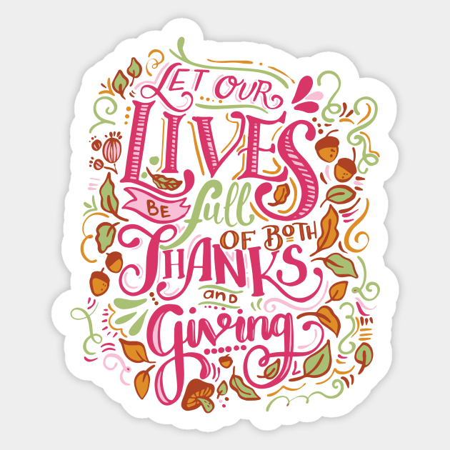 let our lives be full of thanks and giving Sticker by blue-koala